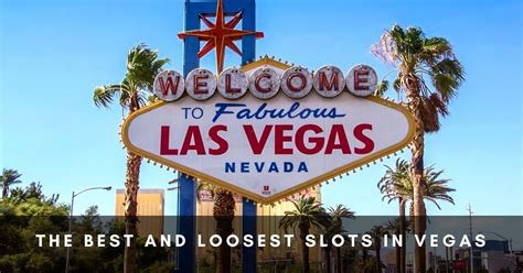 best slots in las vegas|Ultimate Guide To The Best and Loosest Slots In Las .